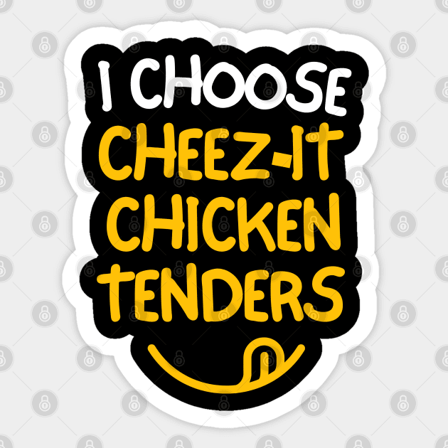 I choose cheez-it chicken tenders. Sticker by mksjr